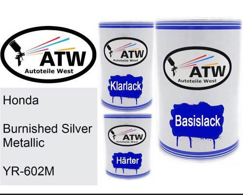 Honda, Burnished Silver Metallic, YR-602M: 500ml Lackdose + 500ml Klarlack + 250ml Härter - Set, von ATW Autoteile West.
